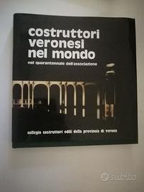LIBRO : COSTRUTTORI VERONESI NEL MONDO