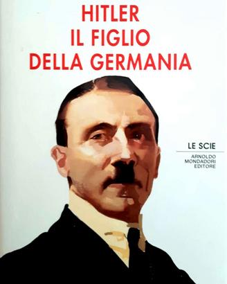Hitler il figlio della Germania - Antonio Spinosa