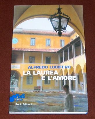 La laurea e l'amore - Alfredo Lucifero - 2013