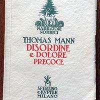 1945 THOMAS MANN Disordine e dolore precoce
