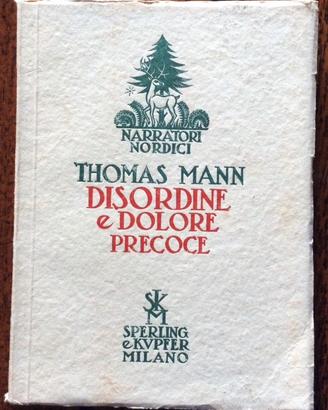 1945 THOMAS MANN Disordine e dolore precoce