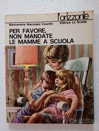 Libro "Per Favore non mandate le mamme a scuola"