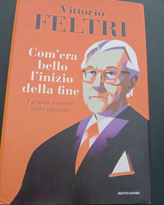 "Com'era bello l'inizio della fine" Vittorio Feltr