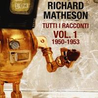 Richard Matheson "Tutti i racconti 1950-53"