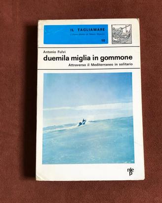 Duemila miglia in gommone - A. Fulvi - 1970