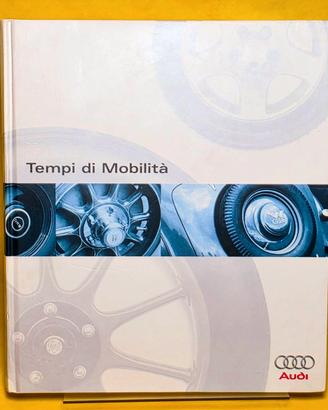 ✅ Libro Audi "Tempi di Mobilità" Storia e Marchio