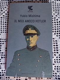 Yukio Mishima Il mio amico Hitler Guanda 2009