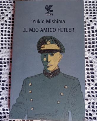 Yukio Mishima Il mio amico Hitler Guanda 2009