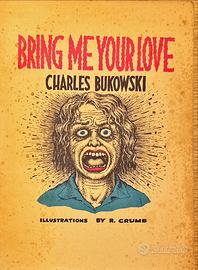 Bring me your love di Bukowski