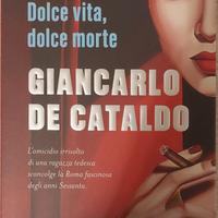 Dolce vita dolce morte - Giancarlo de Cataldo