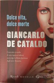 Dolce vita dolce morte - Giancarlo de Cataldo