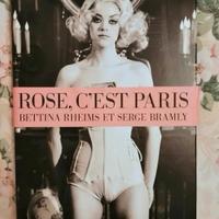 Rose, c'est Paris Bettina Rheims e Serge Bramly 