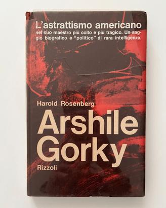 Rosenberg, Arshile Gorky, Rizzoli, Milano 1962