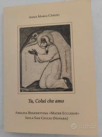 Tu, colui che amo di Madre Anna Maria Cànopi