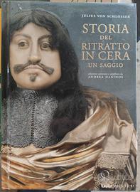 STORIA DEL RITRATTO IN CERA di J. Von Schlosser