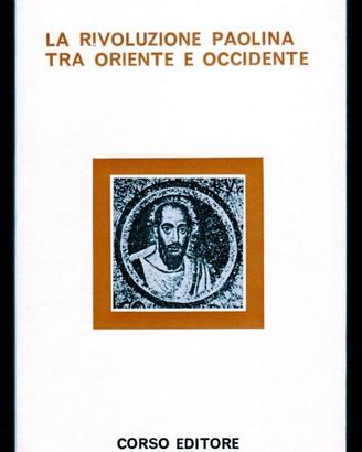 LA RIVOLUZIONE PAOLINA TRA ORIENTE E OCCIDENTE