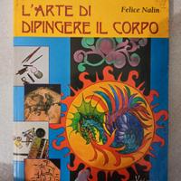 Libro L'arte di dipingere il corpo - Felice Nalin