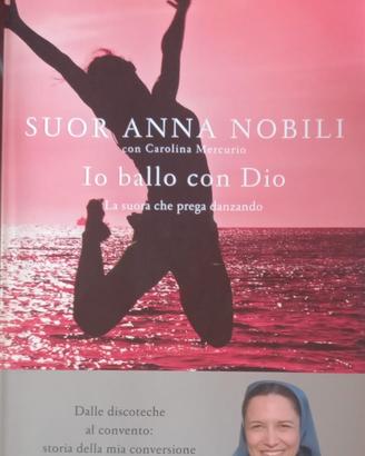 Libro "Io ballo con dio" di suor Anna