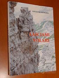 Libro "Lasciami Volare" scritto dall'alpinista Giu