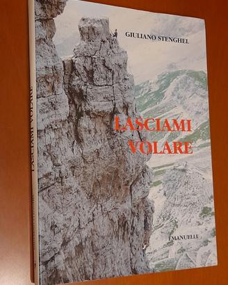 Libro "Lasciami Volare" scritto dall'alpinista Giu