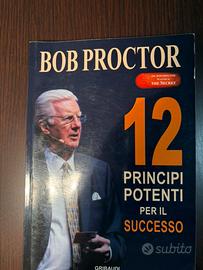 Bob Proctor - 12 principi potenti per il successo