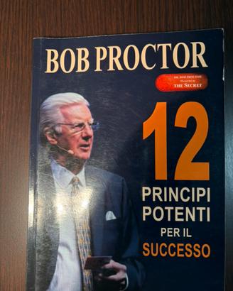 Bob Proctor - 12 principi potenti per il successo