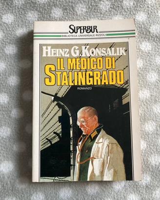 Il medico di Stalingrado di Heinz G. Konsalik