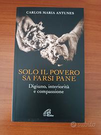 Libro Solo il povero sa farsi il pane