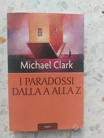 I paradossi dalla A alla Z - Michael Clark