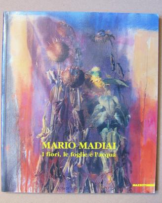 MARIO MADIAI I fiori, le foglie e l'acqua 1996