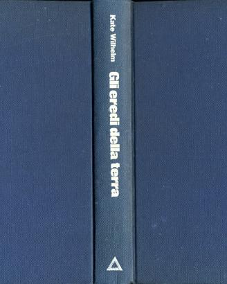 GLI EREDI DELLA TERRA, KATE WILHELM, ARMENIA 1978