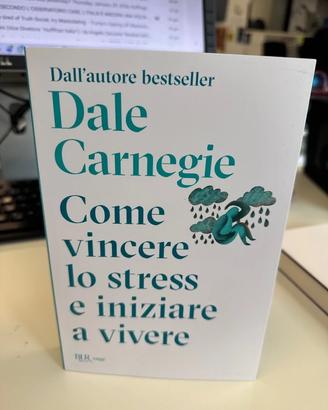 Dale Carnegie Come vincere lo stress e iniziare a