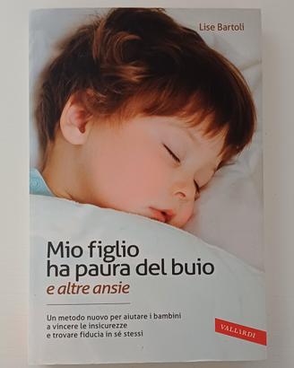 Lise Bartoli Mio figlio ha paura del buio e altre 