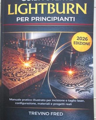 GUIDA UTENTE LIGHTBURN PRINCIPIANTI 2026 INCISORE
