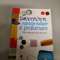 Smacchiare, rammendare & profumare.Tutti i segreti