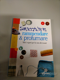 Smacchiare, rammendare & profumare.Tutti i segreti
