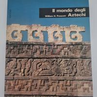 Il mondo degli Aztechi di William H Prescott Libro