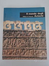 Il mondo degli Aztechi di William H Prescott Libro