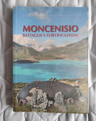 Libro Moncenisio Battaglie e fortificazioni