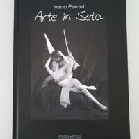 Arte in Seta di Ivano Ferrari, libro autografato
