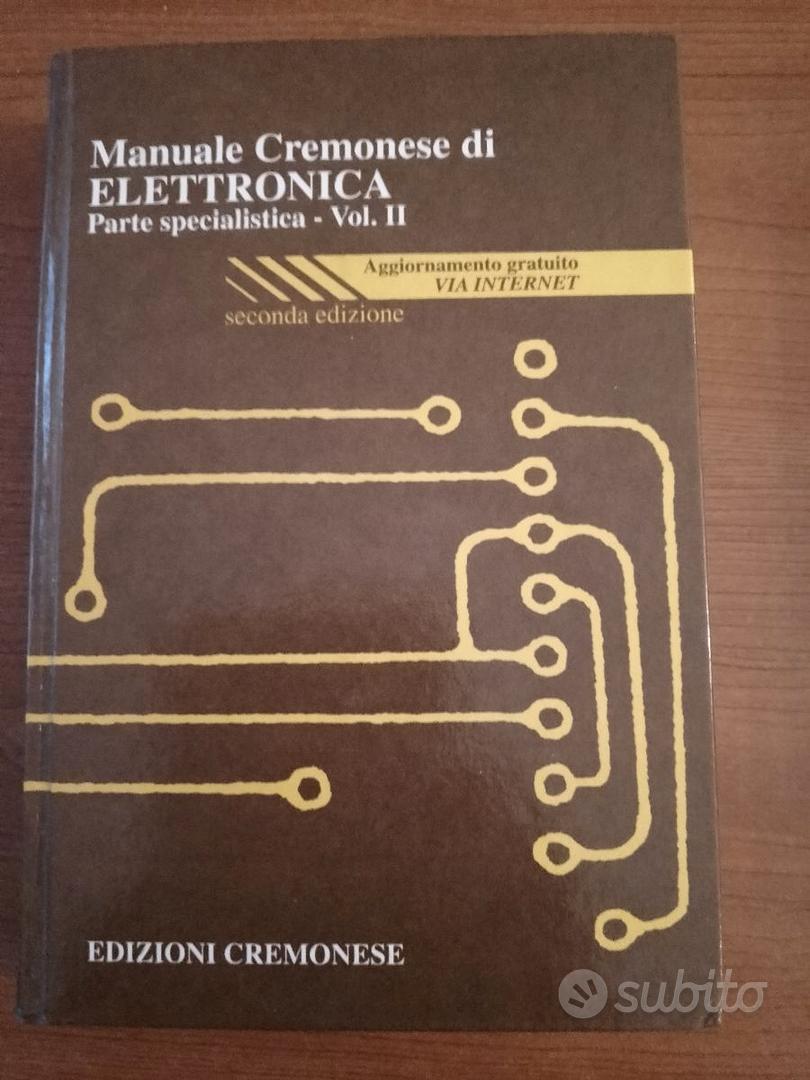 MANUALE CREMONESE DI ELETTRONICA MECCANICA ELETTROTECNICA ELETTRONICA –  PARTE GENERALE E PARTE SPECIALISTICA