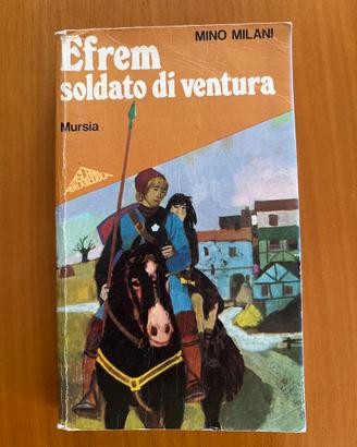 Efrem soldato di ventura – Mino Milani Mursia
