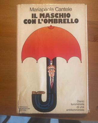 Mariapaola Cantele - Il maschio con l'ombrello