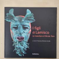 I figli di Lamisco. Le maschere di Nicola Toce.