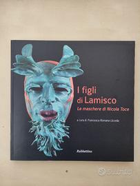 I figli di Lamisco. Le maschere di Nicola Toce.