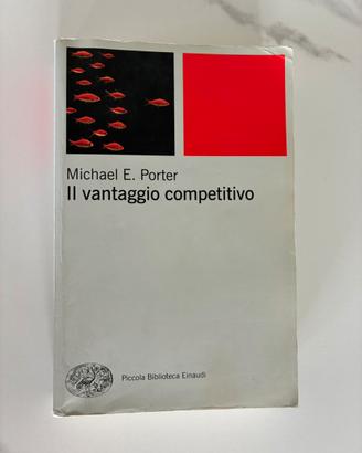 Il vantaggio competitivo - Michael E. Porter