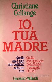 Io, tua madre - Christiane Collange - Garzanti