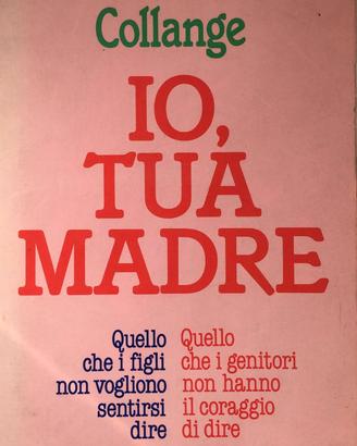 Io, tua madre - Christiane Collange - Garzanti