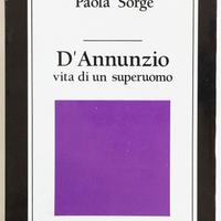 D'Annunzio vita di un superuomo - Paola Sorge