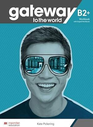 GATEWAY TO THE WORLD B2+ / workbook with digital w